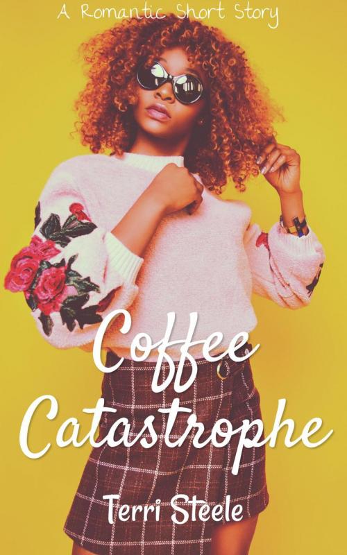 Cover of the book Coffee Catastrophe : A Romantic Short Story by Terri Steele, Terri Steele