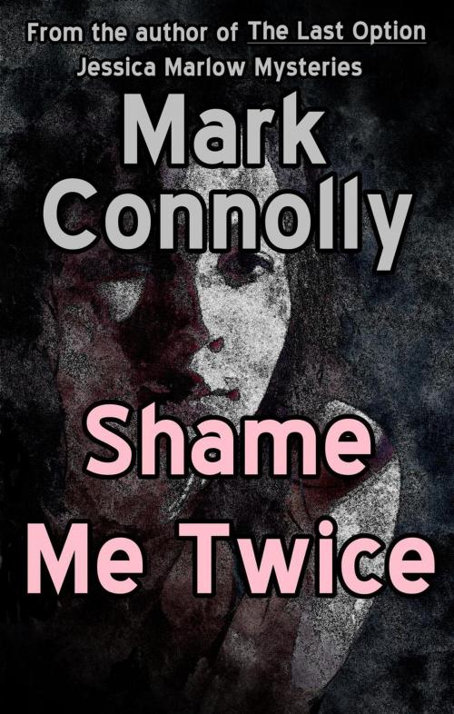 Cover of the book Shame Me Twice by Mark Connolly, Mark Connolly