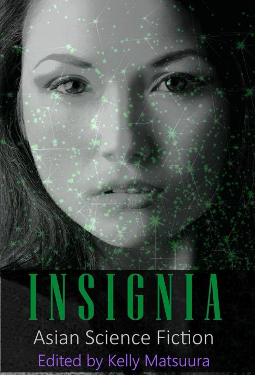 Cover of the book Insignia: Asian Science Fiction by Kelly Matsuura, Joyce Chng, Nidhi Singh, Ray Daley, Holly Schofield, Jeremy Szal, L. Chan, Vonnie Winslow Crist, Stewart C. Baker, BWWP Publishing