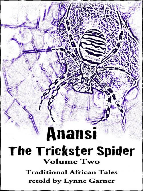 Cover of the book Anansi The Trickster Spider - Volume Two by Lynne Garner, Mad Moment Media