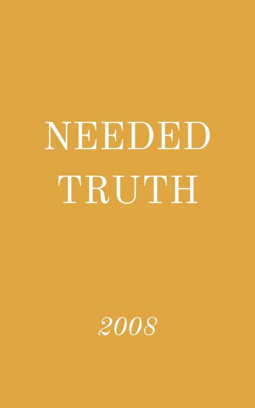 Cover of the book Needed Truth 2008 by Hayes Press, Hayes Press