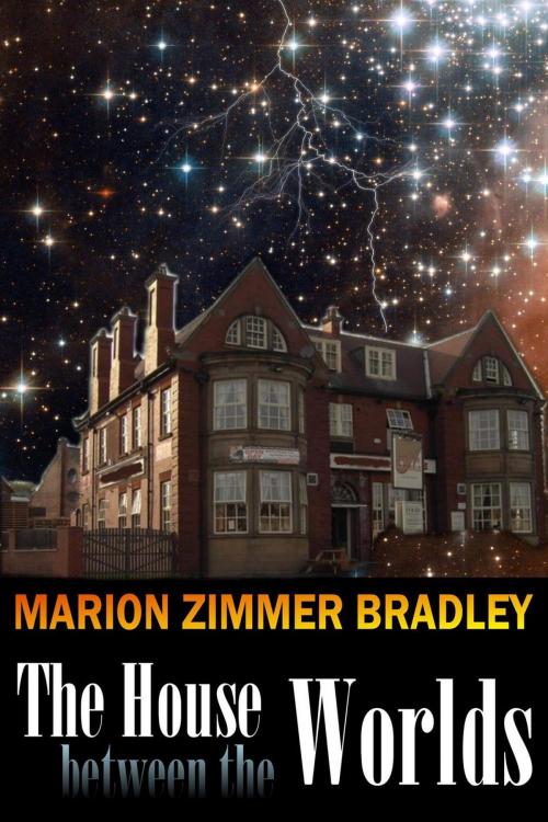 Cover of the book The House Between the Worlds by Marion Zimmer Bradley, Marion Zimmer Bradley Literary Works Trust
