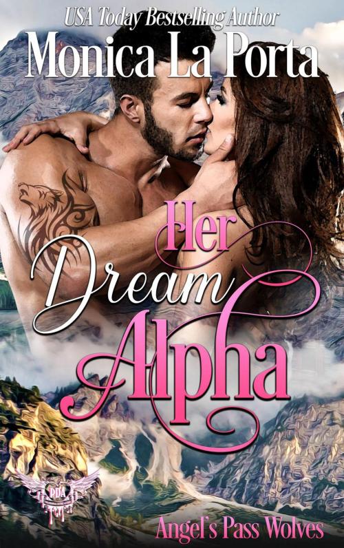 Cover of the book Her Dream Alpha by Monica La Porta, MT Worlds Press, Inc.