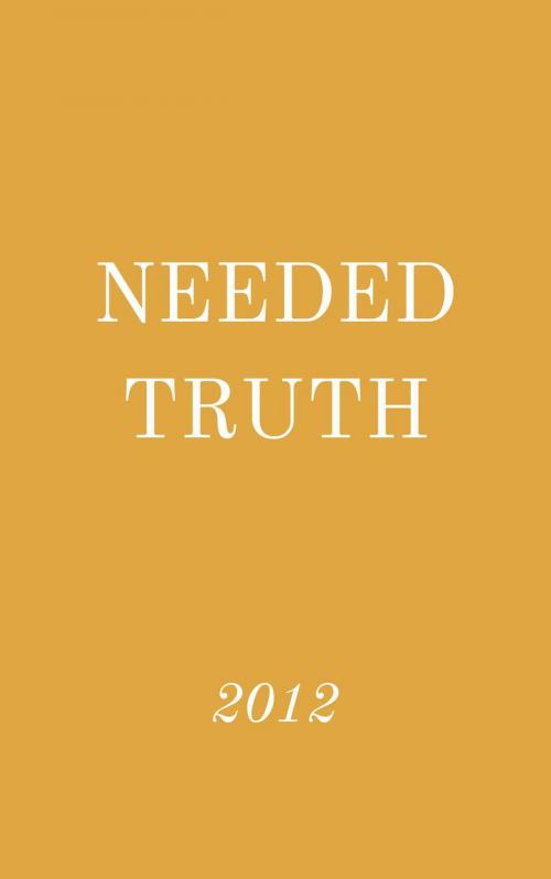Cover of the book Needed Truth 2012 by Hayes Press, Hayes Press