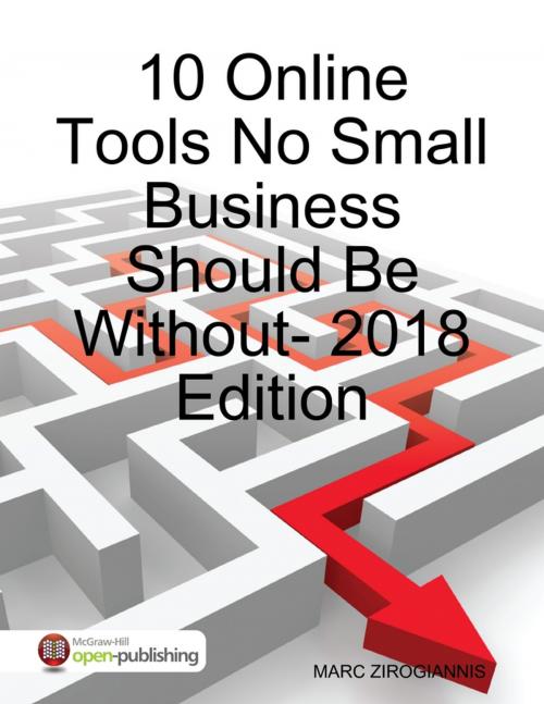 Cover of the book 10 Online Tools No Small Business Should Be Without - 2018 Edition by Marc Zirogiannis, Lulu.com