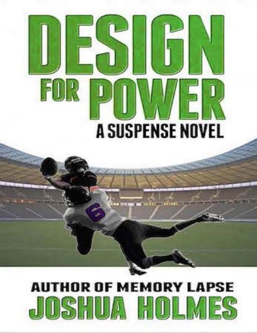 Cover of the book Design for Power: A Suspense Novel by Joshua Holmes, Lulu.com