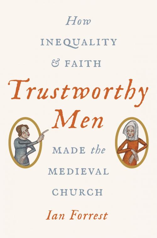Cover of the book Trustworthy Men by Ian Forrest, Princeton University Press