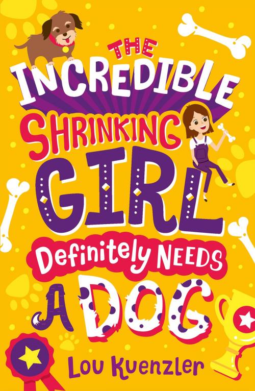Cover of the book The Incredible Shrinking Girl 2: The Incredible Shrinking Girl Definitely Needs a Dog by Lou Kuenzler, Scholastic UK