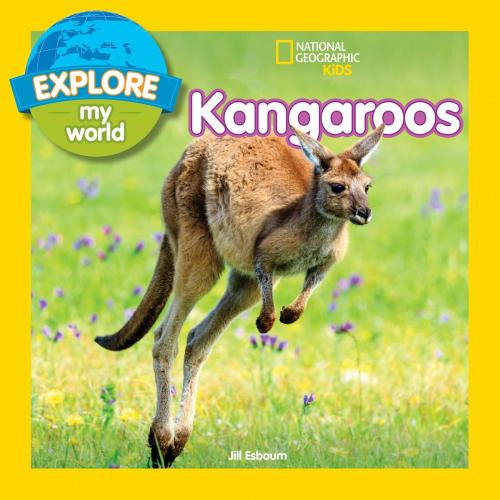 Cover of the book Explore My World: Kangaroos by Jill Esbaum, National Geographic Society