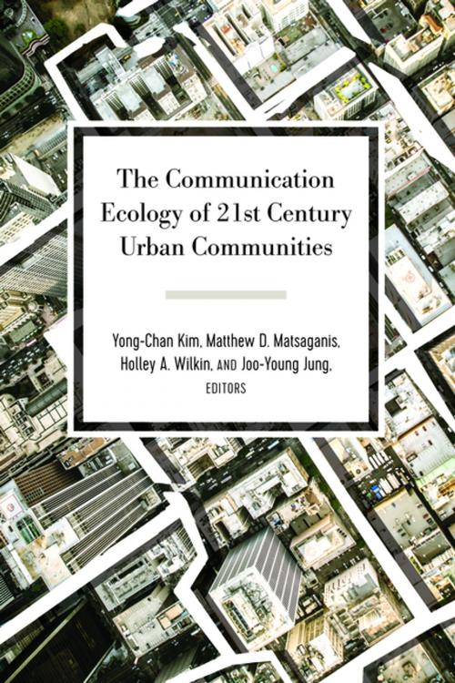 Cover of the book The Communication Ecology of 21st Century Urban Communities by , Peter Lang