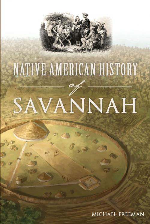 Cover of the book Native American History of Savannah by Michael Freeman, Arcadia Publishing Inc.