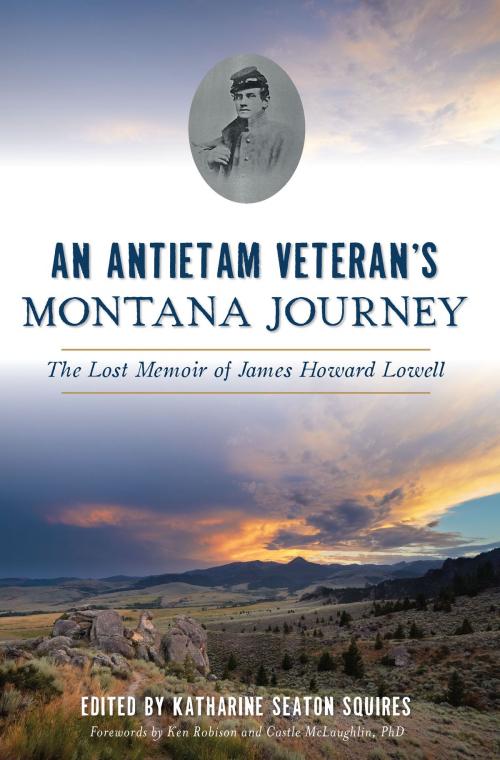 Cover of the book An Antietam Veteran's Montana Journey by , Arcadia Publishing Inc.