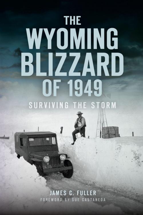 Cover of the book The Wyoming Blizzard of 1949 by James C. Fuller, Arcadia Publishing Inc.