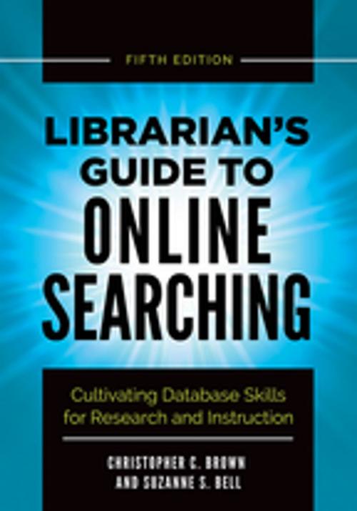 Cover of the book Librarian's Guide to Online Searching: Cultivating Database Skills for Research and Instruction, 5th Edition by Christopher C. Brown, Suzanne S. Bell, ABC-CLIO