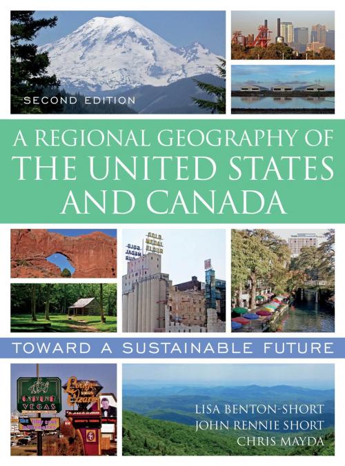 Cover of the book A Regional Geography of the United States and Canada by Lisa Benton-Short, John Rennie Short, Chris Mayda, Rowman & Littlefield Publishers