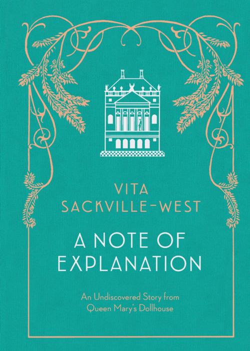 Cover of the book A Note of Explanation by Vita Sackville-West, Matthew Dennison, Chronicle Books LLC