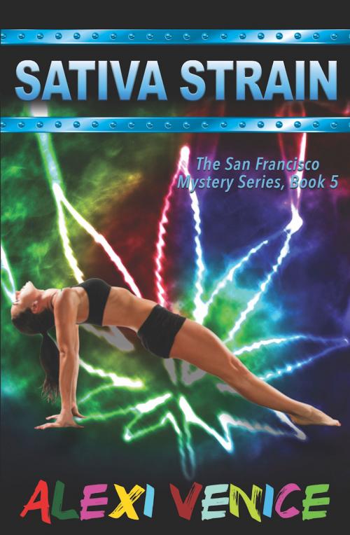 Cover of the book Sativa Strain, The San Francisco Mystery Series, Book 5 by Alexi Venice, eBookIt.com