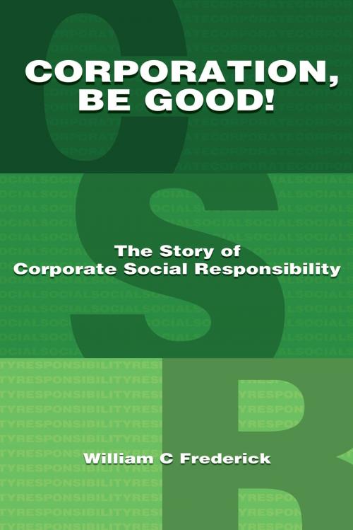 Cover of the book Corporation Be Good by William C. Frederick, Dog Ear Publishing