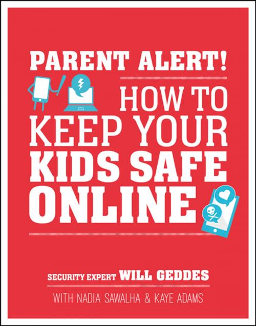 Cover of the book Parent Alert How To Keep Your Kids Safe Online by Will Geddes, Nadia Sawalha, Kaye Adams, DK Publishing