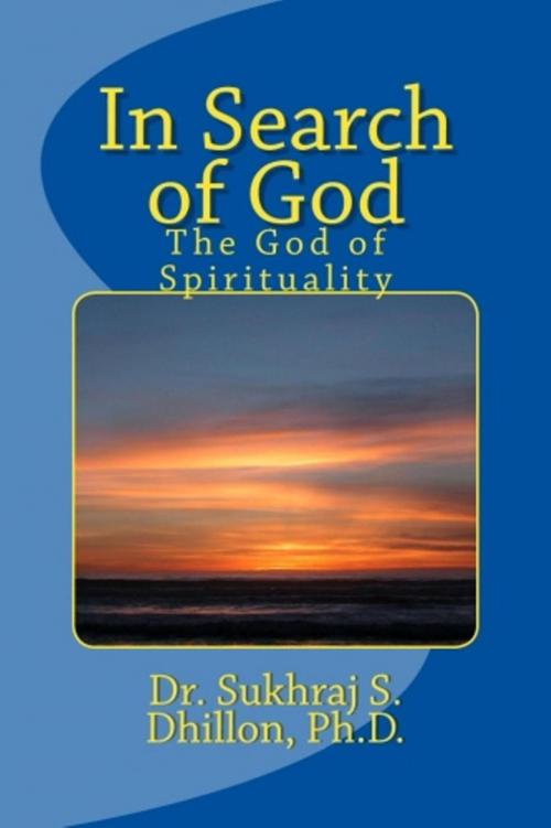 Cover of the book In Search of God by Dr. Sukhraj S. Dhillon, Ph.D., New Edge Publishing
