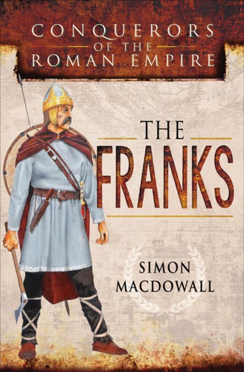Cover of the book The Franks by Simon MacDowall, Pen & Sword Books