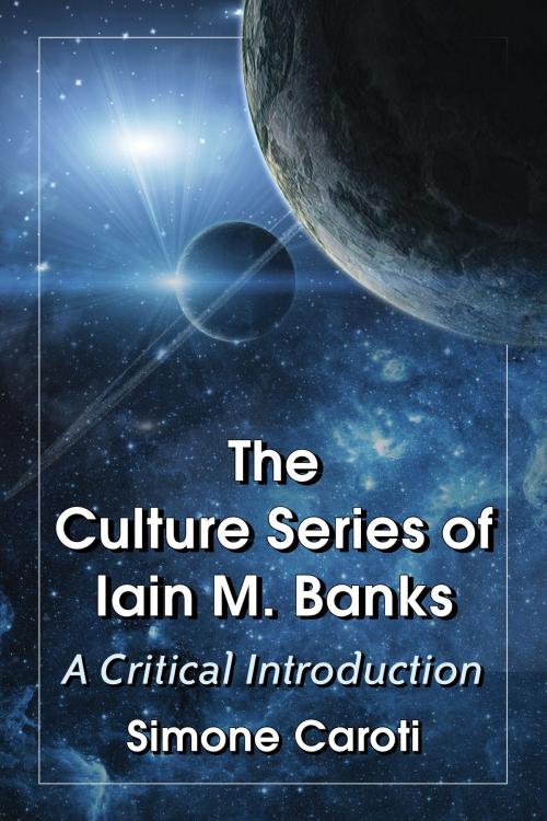 Cover of the book The Culture Series of Iain M. Banks by Simone Caroti, McFarland & Company, Inc., Publishers