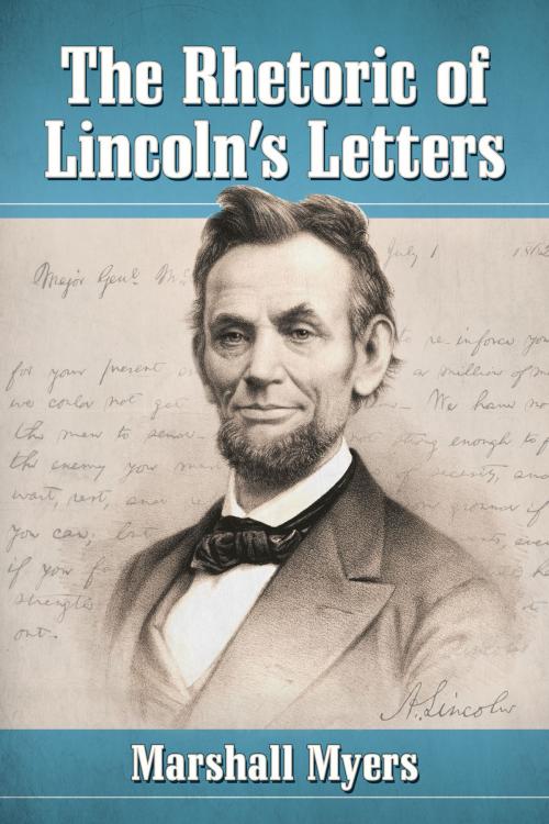 Cover of the book The Rhetoric of Lincoln's Letters by Marshall Myers, McFarland & Company, Inc., Publishers