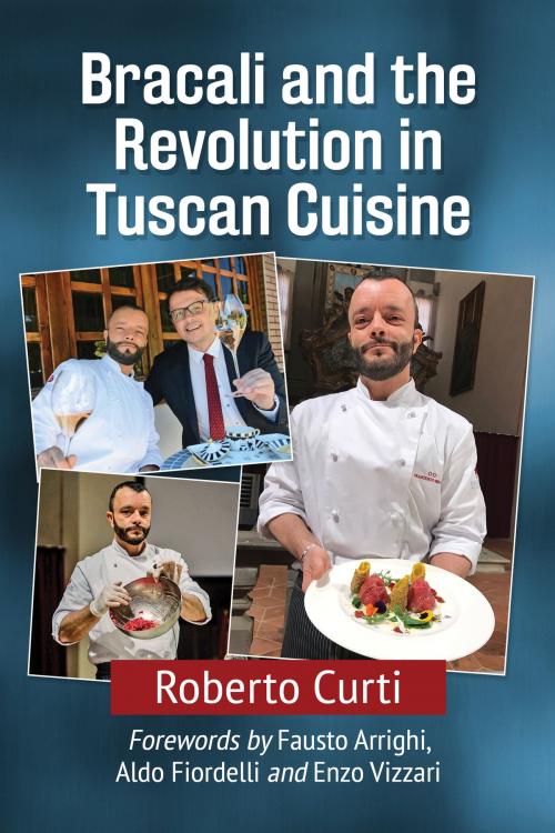 Cover of the book Bracali and the Revolution in Tuscan Cuisine by Roberto Curti, McFarland & Company, Inc., Publishers