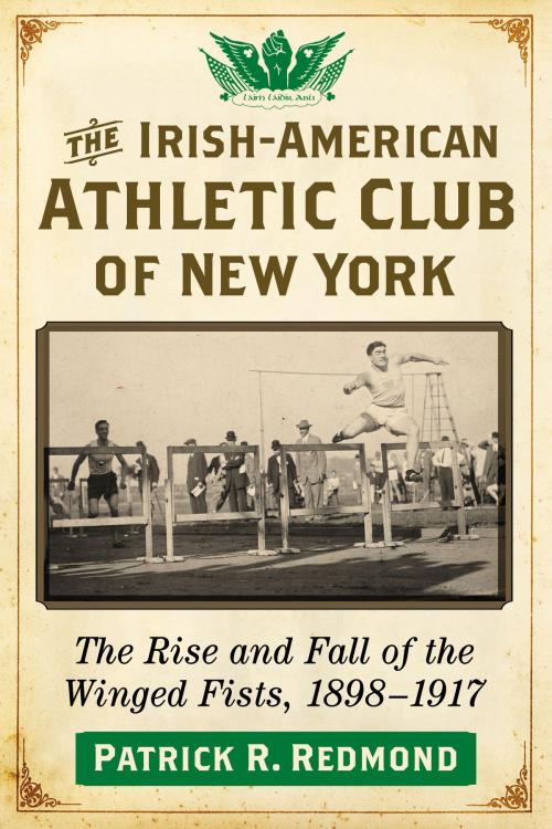 Cover of the book The Irish-American Athletic Club of New York by Patrick R. Redmond, McFarland & Company, Inc., Publishers