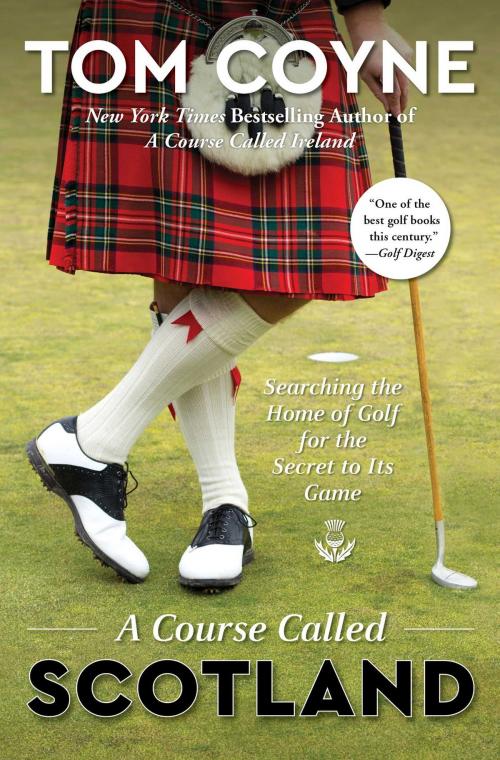 Cover of the book A Course Called Scotland by Tom Coyne, Simon & Schuster