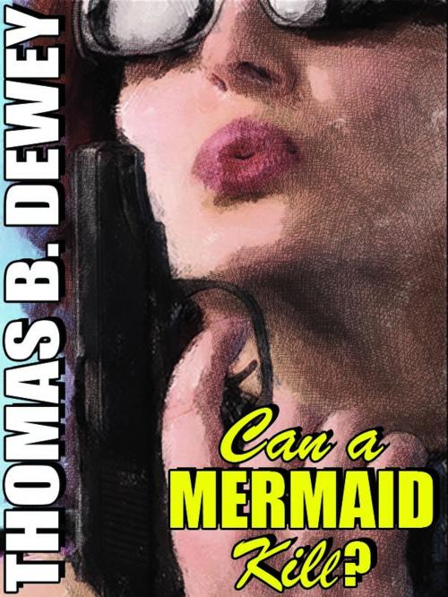 Cover of the book Can a Mermaid Kill? by Thomas B. Dewey, Wildside Press LLC
