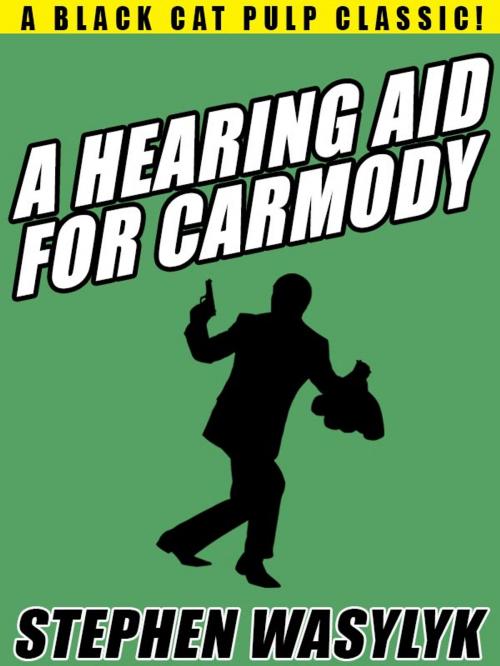 Cover of the book A Hearing Aid for Carmody by Stephen Wasylyk, Wildside Press LLC