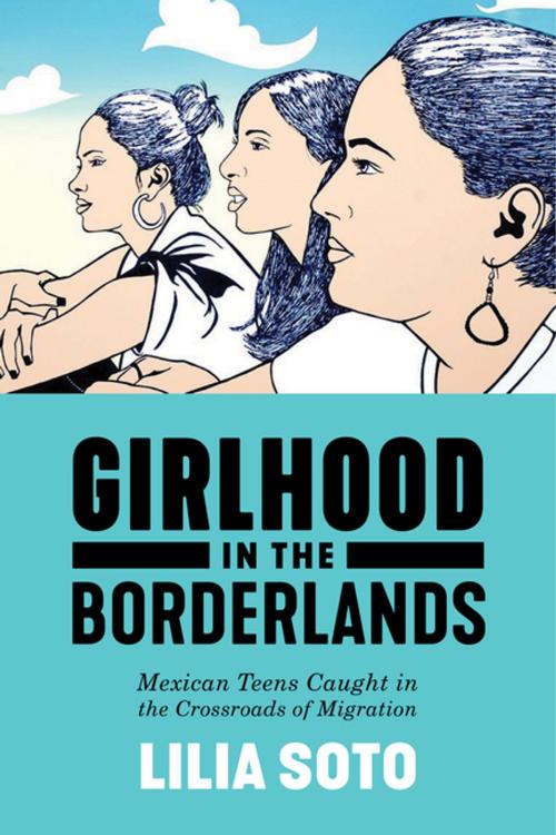 Cover of the book Girlhood in the Borderlands by Lilia Soto, NYU Press