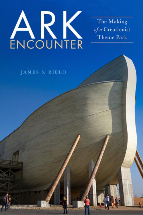 Cover of the book Ark Encounter by James S. Bielo, NYU Press