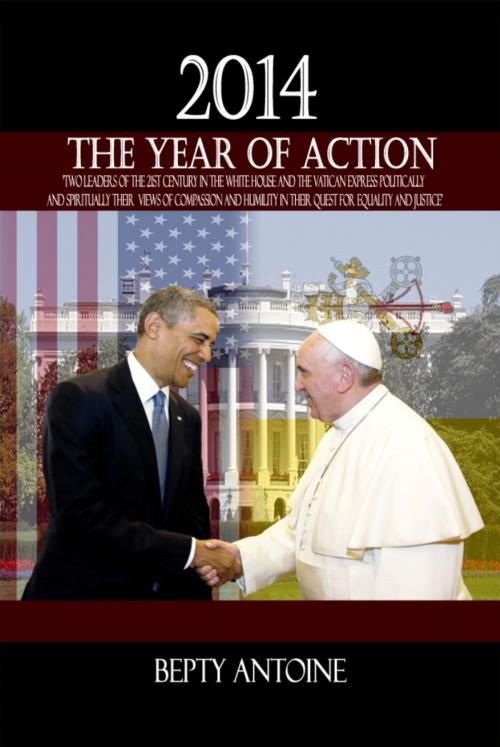 Cover of the book 2014: The Year of Action by Bepty Antoine, Dorrance Publishing
