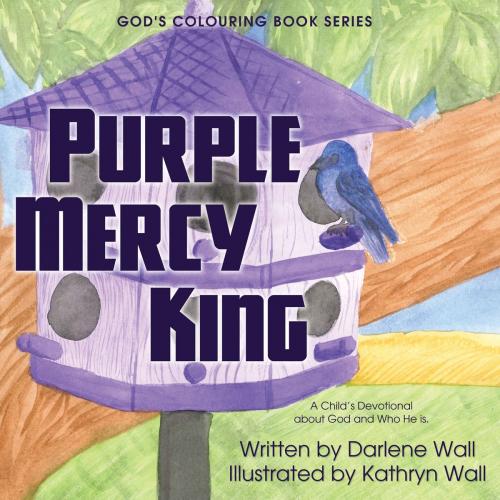 Cover of the book Purple Mercy King by Darlene Wall, Word Alive Press