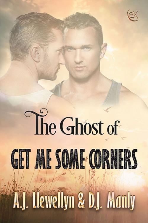 Cover of the book The Ghost of Get Me Some Corners by A.J. Llewellyn, D.J. Manly, eXtasy Books Inc