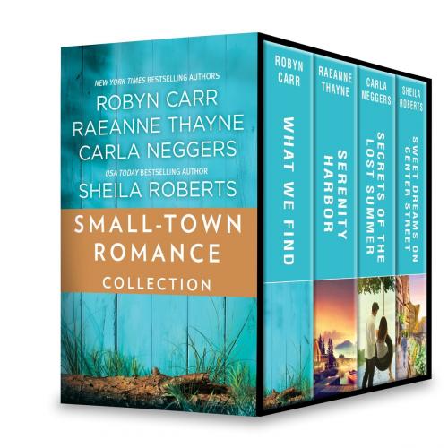 Cover of the book Small-Town Romance Collection by Robyn Carr, RaeAnne Thayne, Carla Neggers, Sheila Roberts, MIRA Books