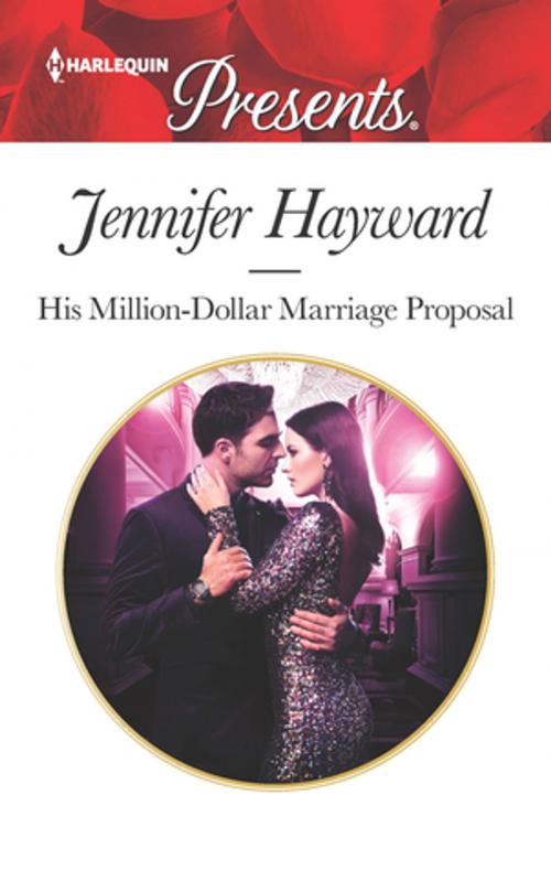Cover of the book His Million-Dollar Marriage Proposal by Jennifer Hayward, Harlequin