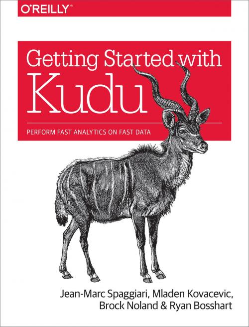 Cover of the book Getting Started with Kudu by Jean-Marc Spaggiari, Mladen Kovacevic, Brock Noland, Ryan Bosshart, O'Reilly Media