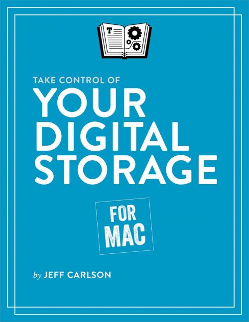 Cover of the book Take Control of Your Digital Storage by Jeff Carlson, alt concepts inc.