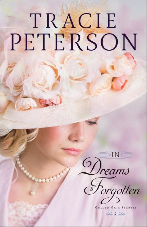 Cover of the book In Dreams Forgotten (Golden Gate Secrets Book #2) by Tracie Peterson, Baker Publishing Group