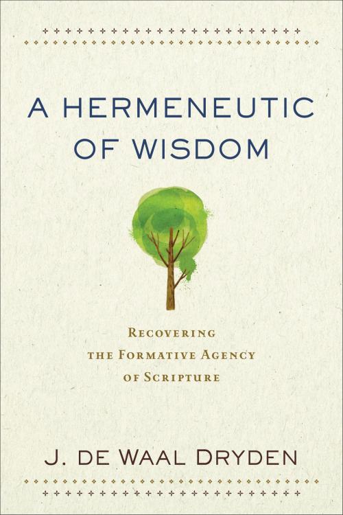 Cover of the book A Hermeneutic of Wisdom by J. de Waal Dryden, Baker Publishing Group