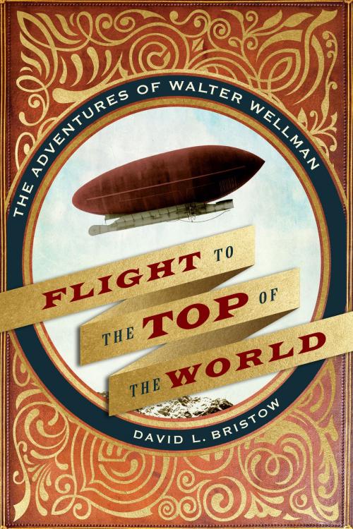 Cover of the book Flight to the Top of the World by David L. Bristow, UNP - Nebraska