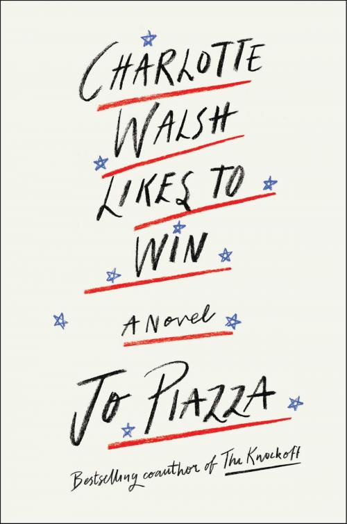 Cover of the book Charlotte Walsh Likes To Win by Jo Piazza, Simon & Schuster