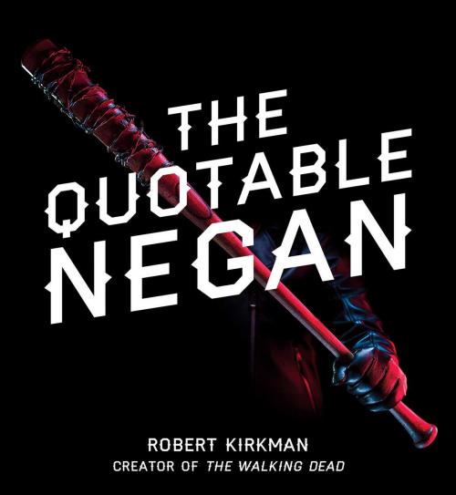 Cover of the book The Quotable Negan by Robert Kirkman, Gallery Books