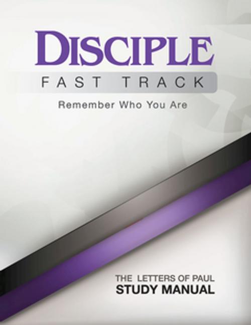 Cover of the book Disciple Fast Track Remember Who You Are The Letters of Paul Study Manual by Susan Wilke Fuquay, Elaine Friedrich, Julia K. Wilke Family Trust, Richard B. Wilke, Abingdon Press