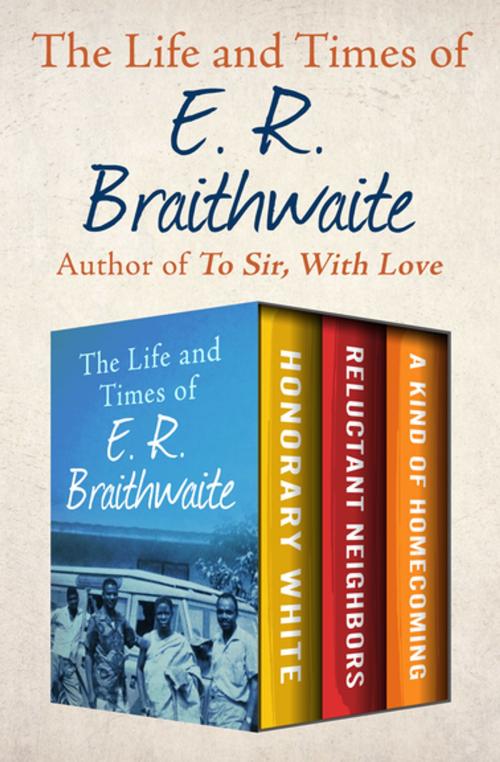 Cover of the book The Life and Times of E. R. Braithwaite by E. R. Braithwaite, Open Road Media