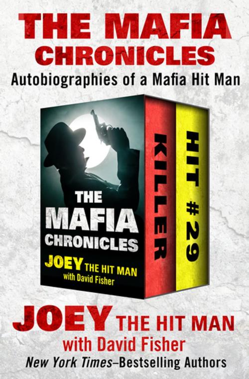 Cover of the book The Mafia Chronicles by Joey the Hit Man, David Fisher, Open Road Media