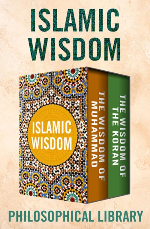 Cover of the book Islamic Wisdom by Philosophical Library, Philosophical Library/Open Road